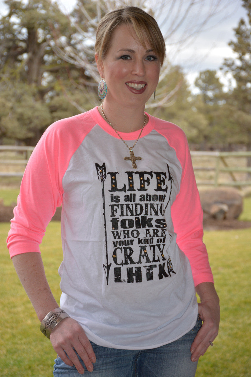 Life is About Finding Folks Who Are Your Kind of Crazy - Pistol Annie's Boutique