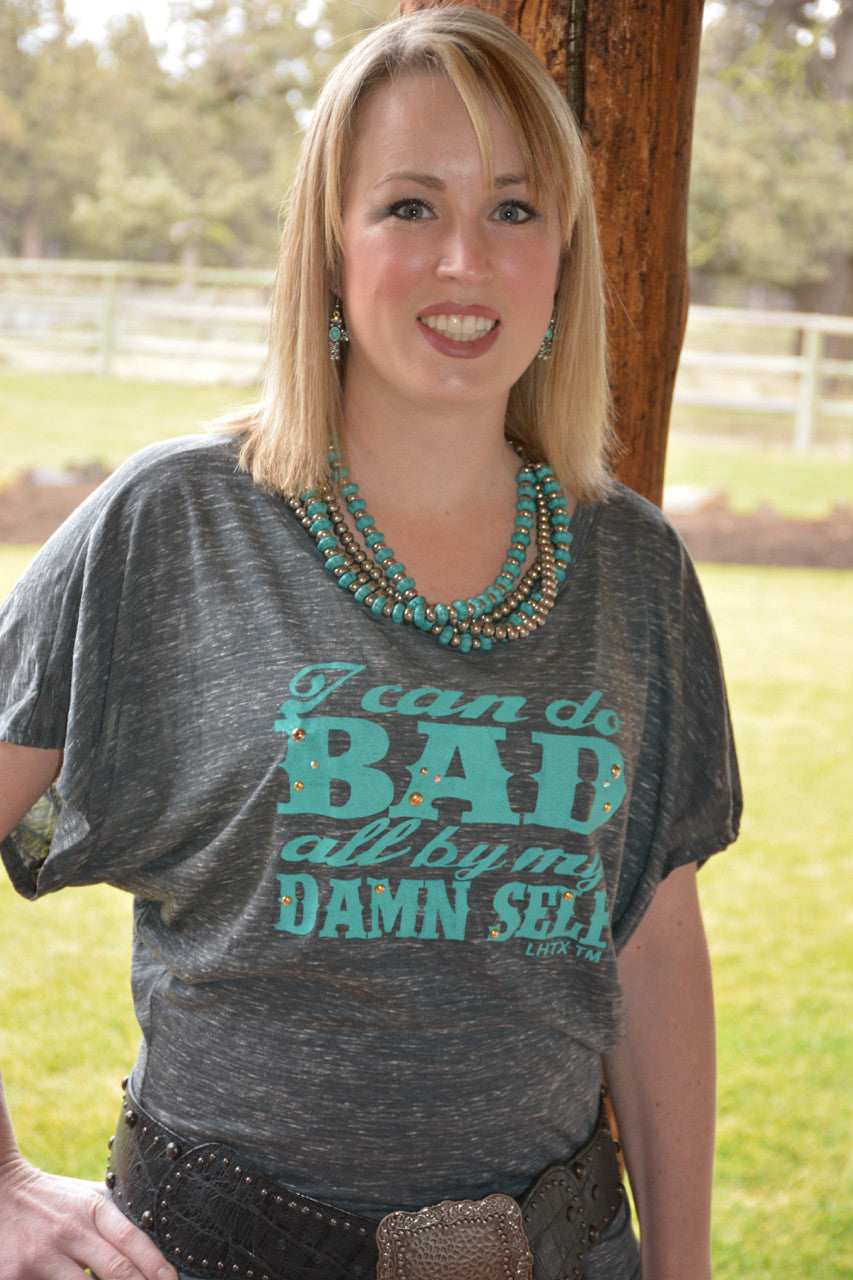 I Can Do Bad All By My Damn Self - Pistol Annie's Boutique